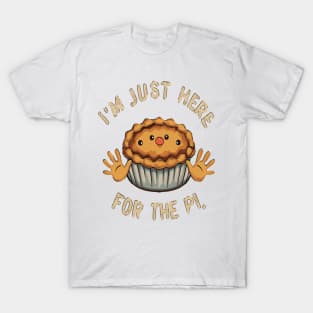 im juste here for the pi T-Shirt